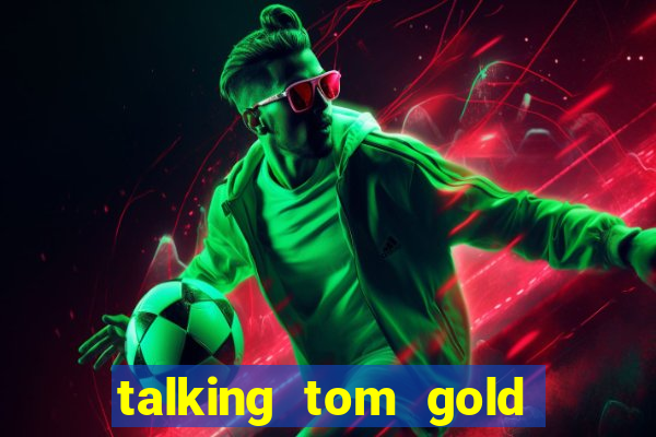 talking tom gold run 1.0 5.684 apk